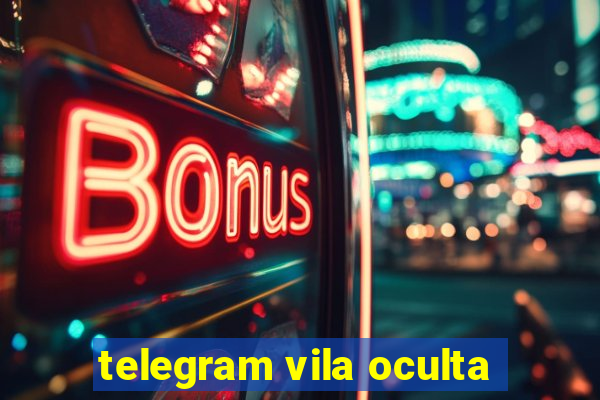 telegram vila oculta